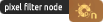 pixel filter node
